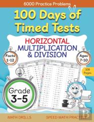 100 Days Of Timed Tests, Horizontal Multiplication, And Division Facts 1 To 12, Grade 3-5, Math Drills, Daily Practice Math Workbook