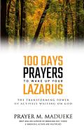 100 Days Prayers To Wake Up Your Lazarus