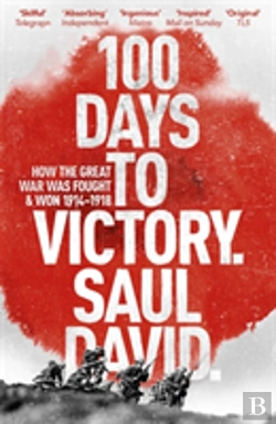 Bertrand.pt - 100 Days To Victory: How The Great War Was Fought And Won 1914-1918