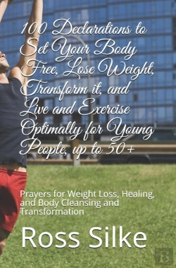Bertrand.pt - 100 Declarations To Set Your Body Free, Lose Weight, Transform It, And Live And Exercise Optimally For Young People, Up To 50+