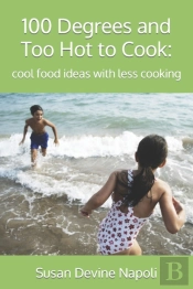 100 Degrees And Too Hot To Cook