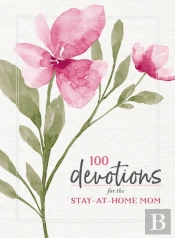 100 Devotions For The Stay-At-Home Mom