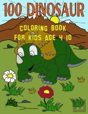 100 Dinosaur Coloring Book For Kids Age 4-10