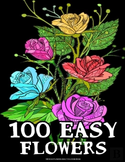 Bertrand.pt - 100 Easy Flowers Adult Coloring Book