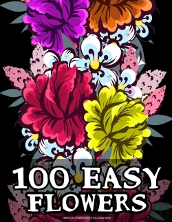 Bertrand.pt - 100 Easy Flowers Adult Coloring Book