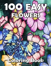 100 Easy Flowers Adult Coloring Book