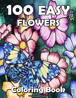 Bertrand.pt - 100 Easy Flowers Adult Coloring Book