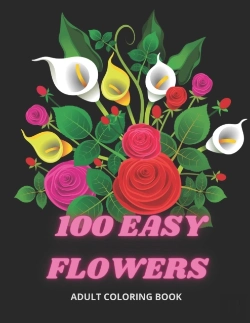 Bertrand.pt - 100 Easy Flowers Adult Coloring Book