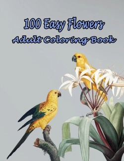 Bertrand.pt - 100 Easy Flowers Adult Coloring Book