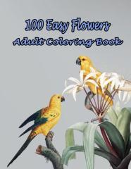 100 Easy Flowers Adult Coloring Book