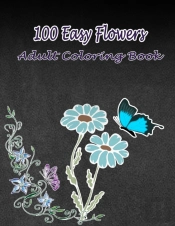 100 Easy Flowers Adult Coloring Book