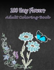 100 Easy Flowers Adult Coloring Book