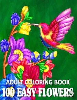 Bertrand.pt - 100 Easy Flowers Adult Coloring Book