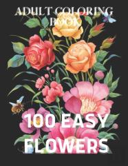 100 Easy Flowers Adult Coloring Book