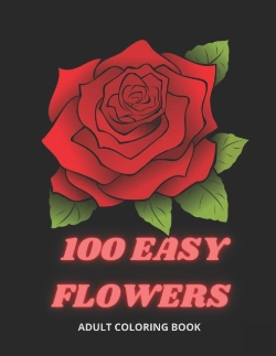 Bertrand.pt - 100 Easy Flowers Adult Coloring Book