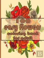 100 Easy Flowers Coloring Book For Adult