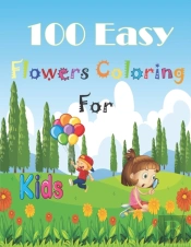 100 Easy Flowers Coloring Book For Kids