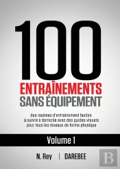 100 Entrainements Sans Equipement Vol. 1