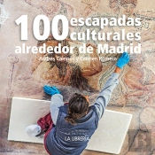 100 Escapadas Culturales Alrededor De Madrid