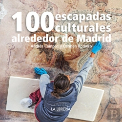 Bertrand.pt - 100 Escapadas Culturales Alrededor De Madrid
