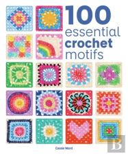 100 Essential Crochet Motifs