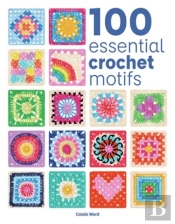 100 Essential Crochet Motifs