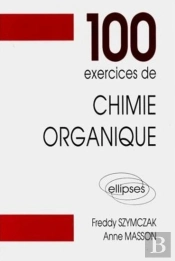 100 Exercices De Chimie Organique (Maths Spé)