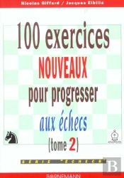 100 Exercices Nouveaux Progresser Aux Echecs