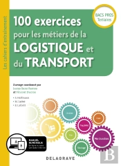 100 Exercices Pour Les Métiers De La Logistique Et Du Transport ; Bac Pro ; Pochette Élève (Édition 2019)