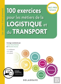 Bertrand.pt - 100 Exercices Pour Les Métiers De La Logistique Et Du Transport ; Bac Pro ; Pochette Élève (Édition 2019)