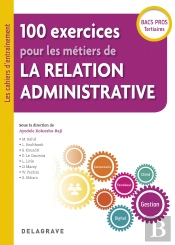 100 Exercices Pour Les Métiers De La Relation Administrative ; Bacs Professionnels Tertiaires ; Pochette Élève