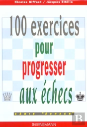 100 Exercices Pour Progresser Aux Echecs