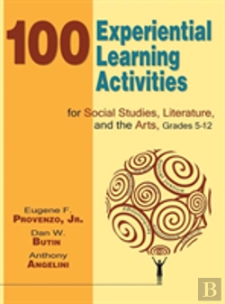 Bertrand.pt - 100 Experiential Learning Activities For Social Studies, Literature, And The Arts, Grades 5-12