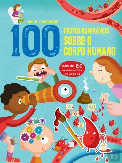 Bertrand.pt - 100 Factos Admiráveis Sobre Corpo Humano