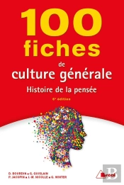 100 Fiches De Culture Générale ; Histoire De La Pensée (6e Édition)