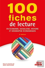 100 Fiches De Lecture En Économie, Sociologie, Histoire Et Géographie Économiques (5e Édition)