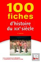100 Fiches D'Histoire Du Xixe Siècle (4e Édition)