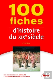 100 Fiches D'Histoire Du Xixe Siècle (4e Édition)