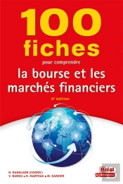 100 Fiches Pour Comprendre La Bourse Et Les Marches Financiers
