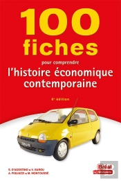 100 Fiches Pour Comprendre L'Histoire Économique Contemporaine (6e Édition)