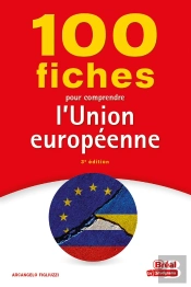 100 Fiches Pour Comprendre L'Union Européenne (3e Édition)
