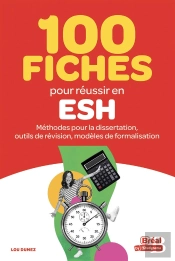 100 Fiches Pour Réussir En Esh : Méthodes Pour La Dissertation, Outils De Révision, Modèles De Formalisation