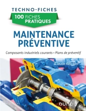100 Fiches Pratiques : Maintenance Préventive ; Composants Industriels Courants, Plans De Préventif