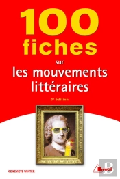 100 Fiches Sur Les Mouvements Littéraires (2e Édition)