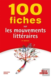 100 Fiches Sur Les Mouvements Littéraires (5e Édition)
