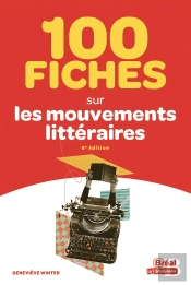 100 Fiches Sur Les Mouvements Littéraires (6e Édition)