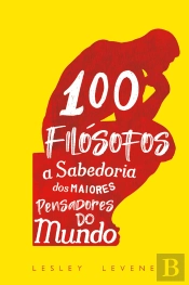 100 Filósofos - A Sabedoria Dos Grandes Pensadores Do Mundo