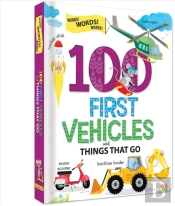 100 First Vehicles And Things That Go