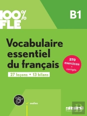 100% Fle : Vocabulaire Essentiel Du Français ; B1