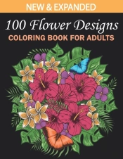 100 Flower Designs Coloring Book For Adults